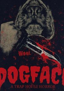 Dogface: A TrapHouse Horror